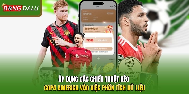 Áp dụng các chiến thuật kèo Copa America vào việc phân tích dữ liệu 