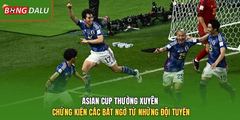 Asian Cup thường xuyên chứng kiến các bất ngờ từ những đội tuyển