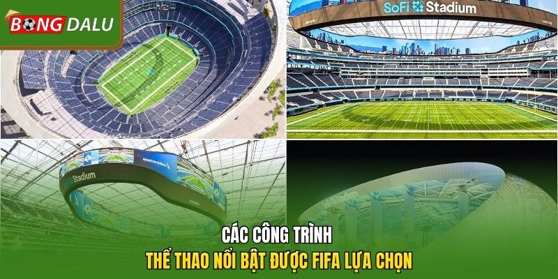 Các công trình thể thao nổi bật được FIFA lựa chọn 