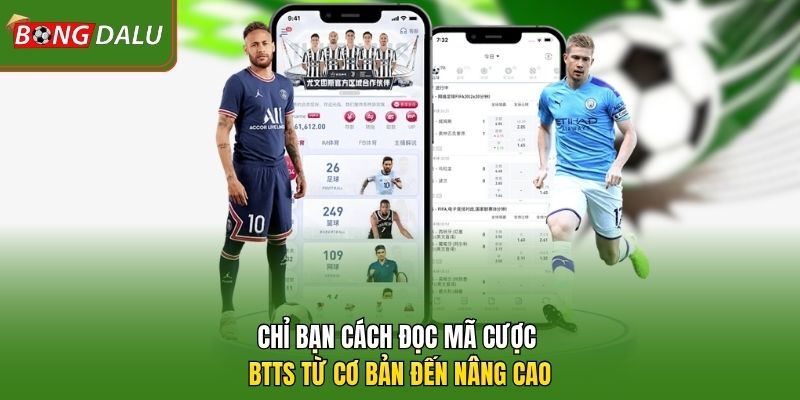 Chỉ bạn cách đọc mã cược btts từ cơ bản đến nâng cao 
