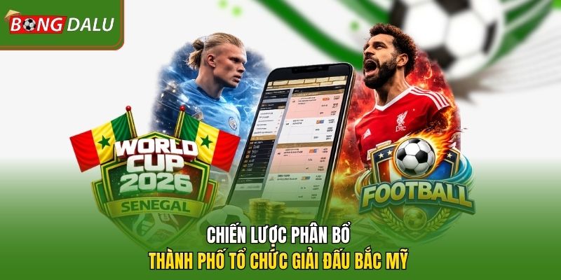 Chiến lược phân bổ thành phố tổ chức giải đấu Bắc Mỹ 