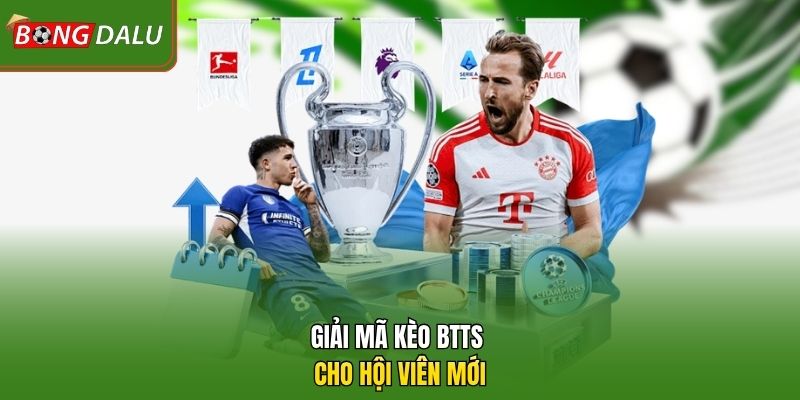 Giải mã kèo btts cho hội viên mới 