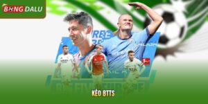 Đọc Vị Kèo Btts Chuẩn Trong Bóng Đá Chỉ Trong Vài Phút