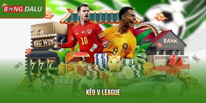 Kèo V League | Cập Nhật Tỷ Lệ Odds Chuẩn Từng Vòng  Đấu