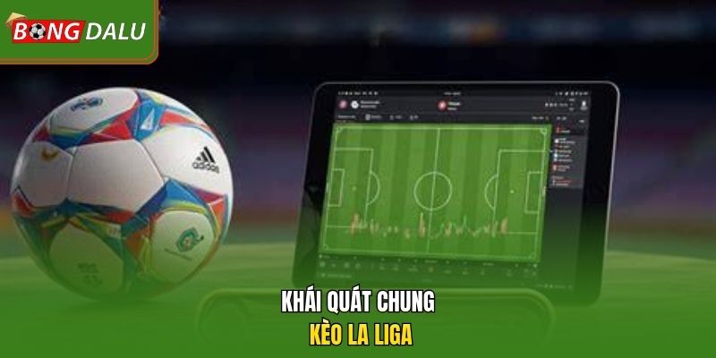 Khái quát chung kèo La Liga 