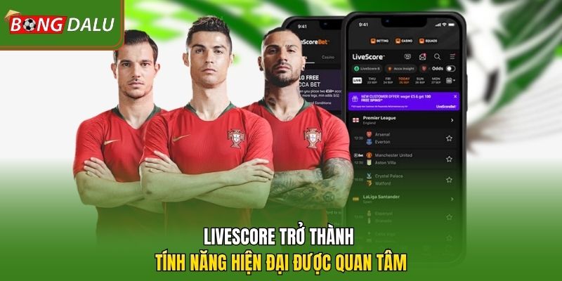 Livescore trở thành tính năng hiện đại được quan tâm