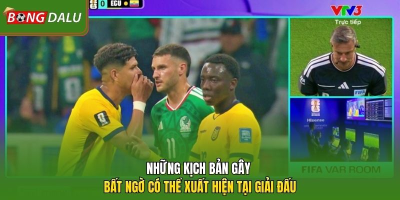 Những kịch bản gây bất ngờ có thể xuất hiện tại giải đấu 