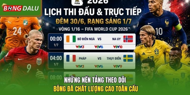 Những nền tảng theo dõi bóng đá chất lượng cao toàn cầu 