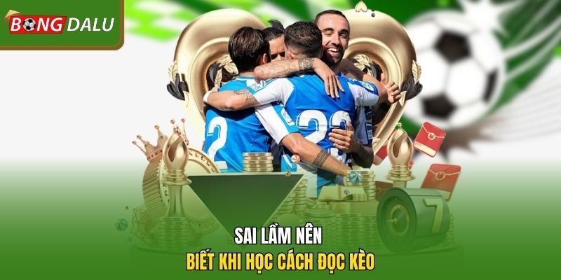 Sai lầm nên biết khi học cách đọc kèo