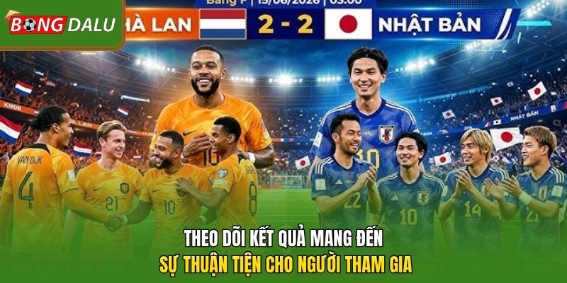 Theo dõi kết quả mang đến sự thuận tiện cho người tham gia