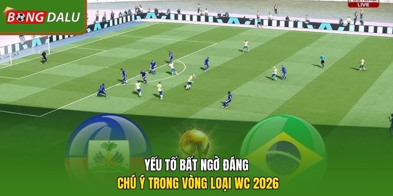 Yếu tố bất ngờ đáng chú ý trong vòng loại WC 2026